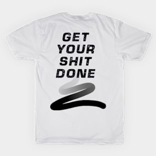 GET YOUR SHIT DONE T-Shirt